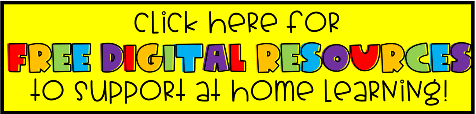 Click Here for Free Digital Resources to support at home learning! Click Here for Free Digital Resources to support at home learning!