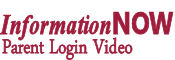 InformationNow Parent Login Video- Click here