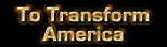 To Transform America